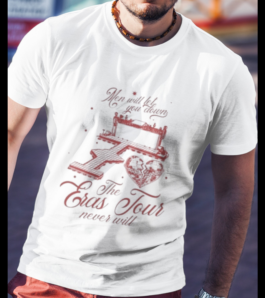 Taylor Men Will Let You Down The Eras Tour Never Will Heart T-Shirt