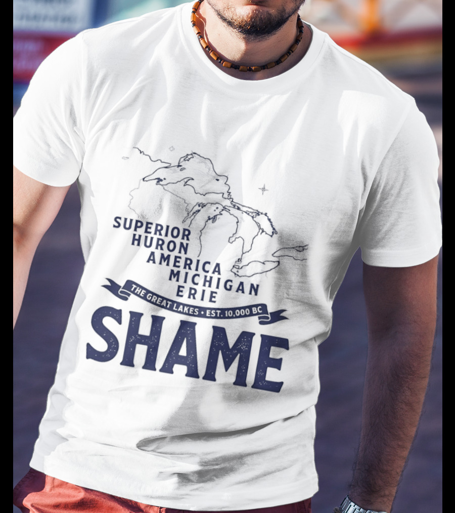 The Great Lakes Superior Huron Michigan Erie America Est 10000 BC Shame T-Shirt