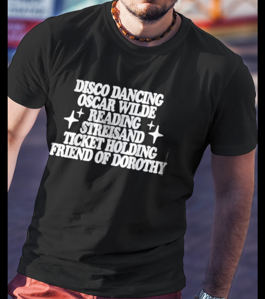 Clueless Disco Dancing Oscar Wilde Reading Streisand Ticket Holding Friend Of Dorothy T-Shirt
