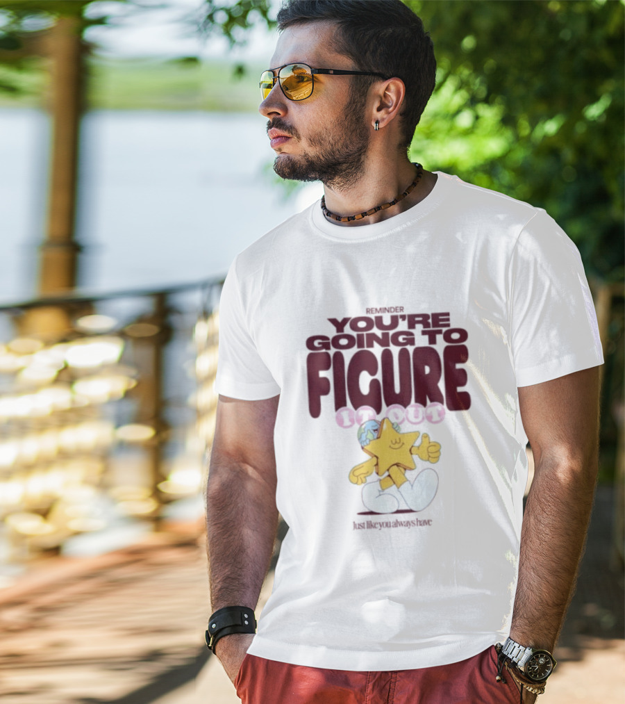 Mister You're Going To Figure It Out Star Character Encouragement T-Shirt