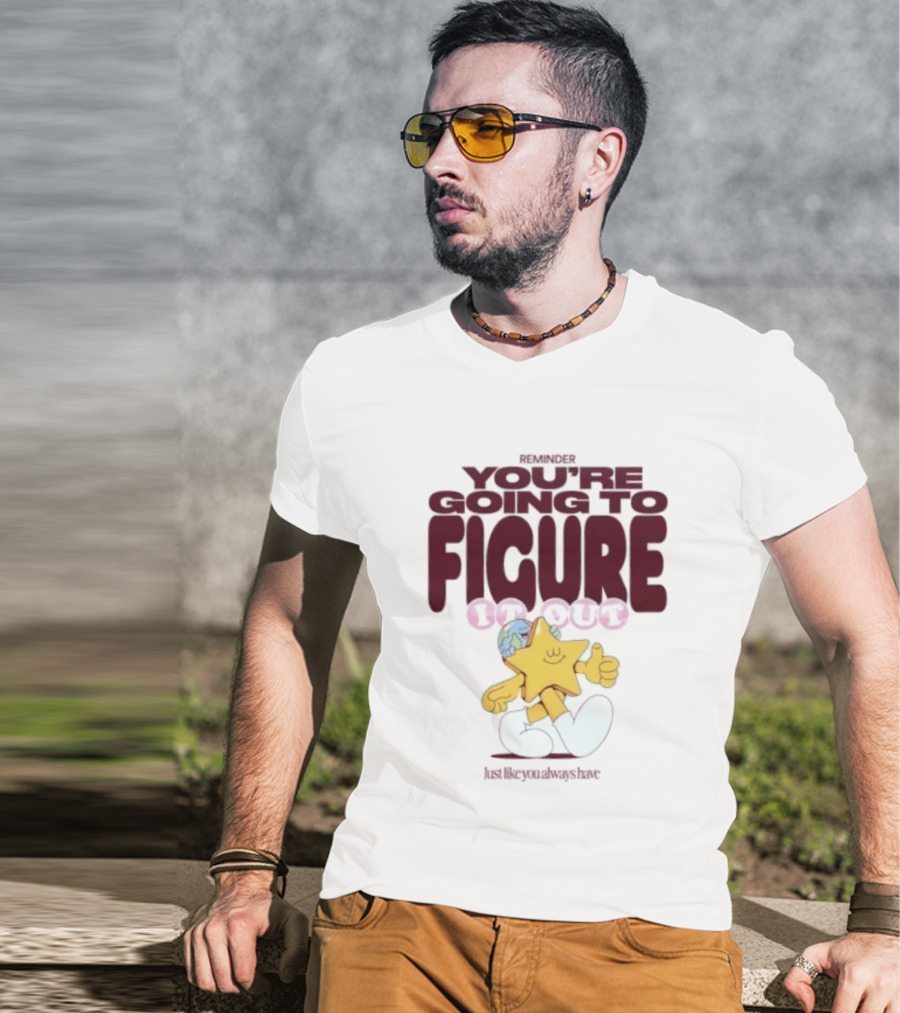 Mister You're Going To Figure It Out Star Character Encouragement T-Shirt