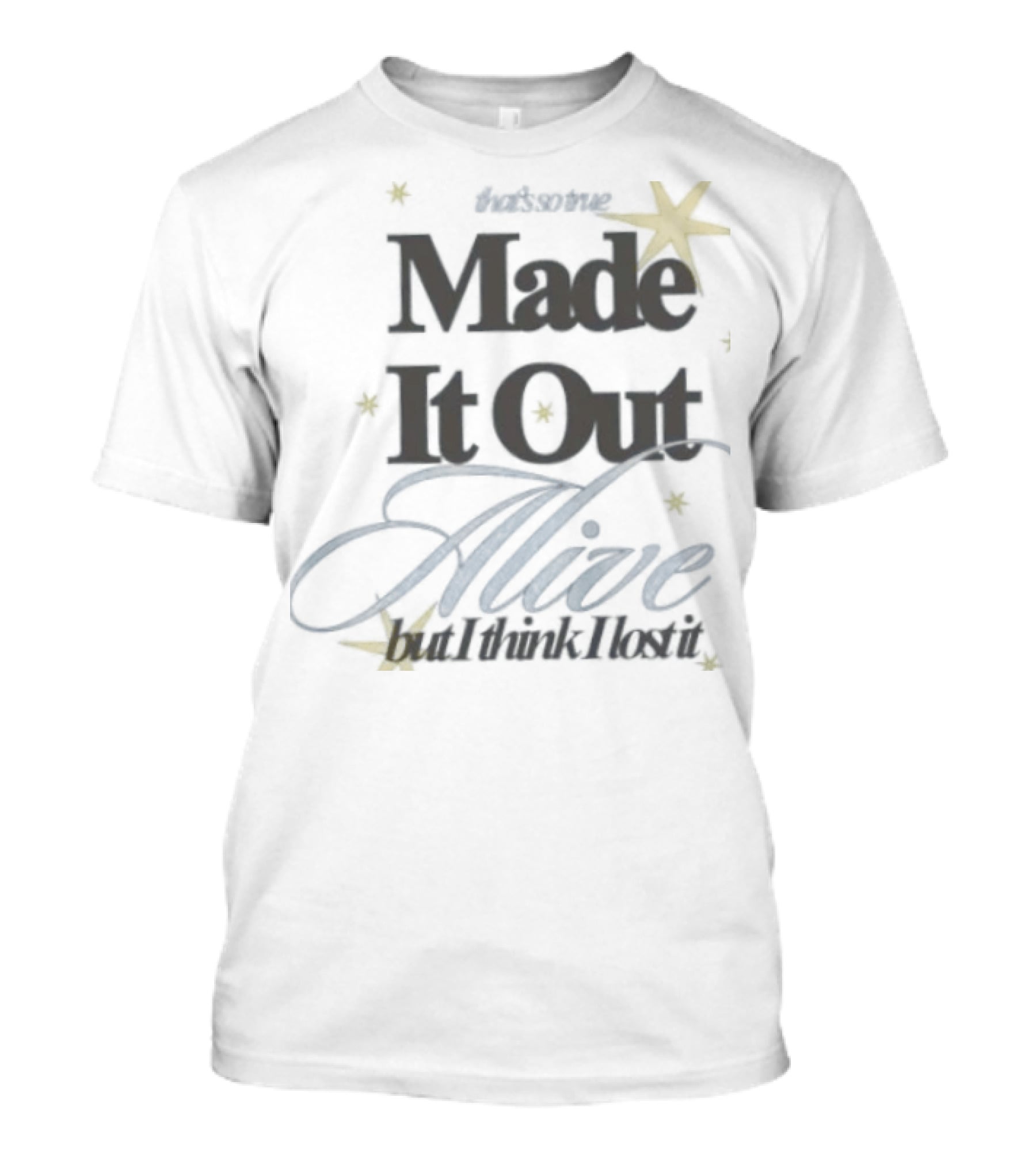 Sure, Here's A Suggested Title: "That's So True Made It Out Alive With Stars And Script T-Shirt