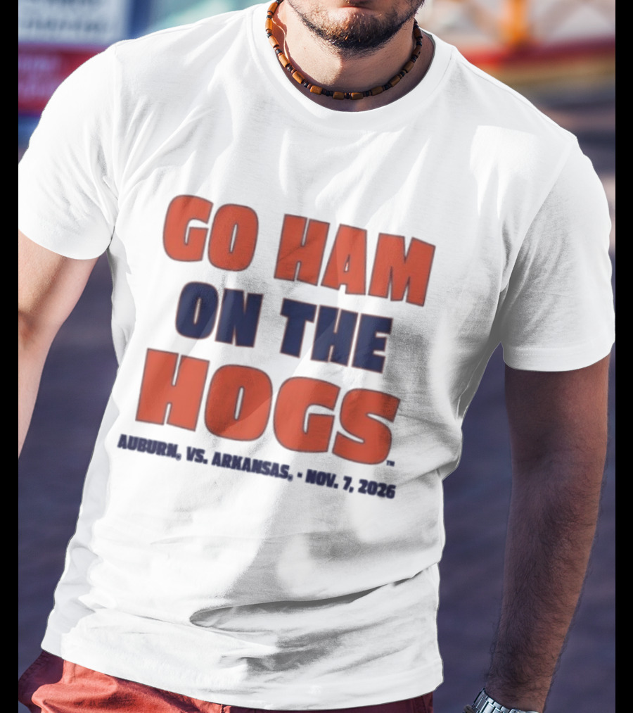 Go Ham On The Hogs Auburn Vs Arkansas Nov 7 2026 T-Shirt