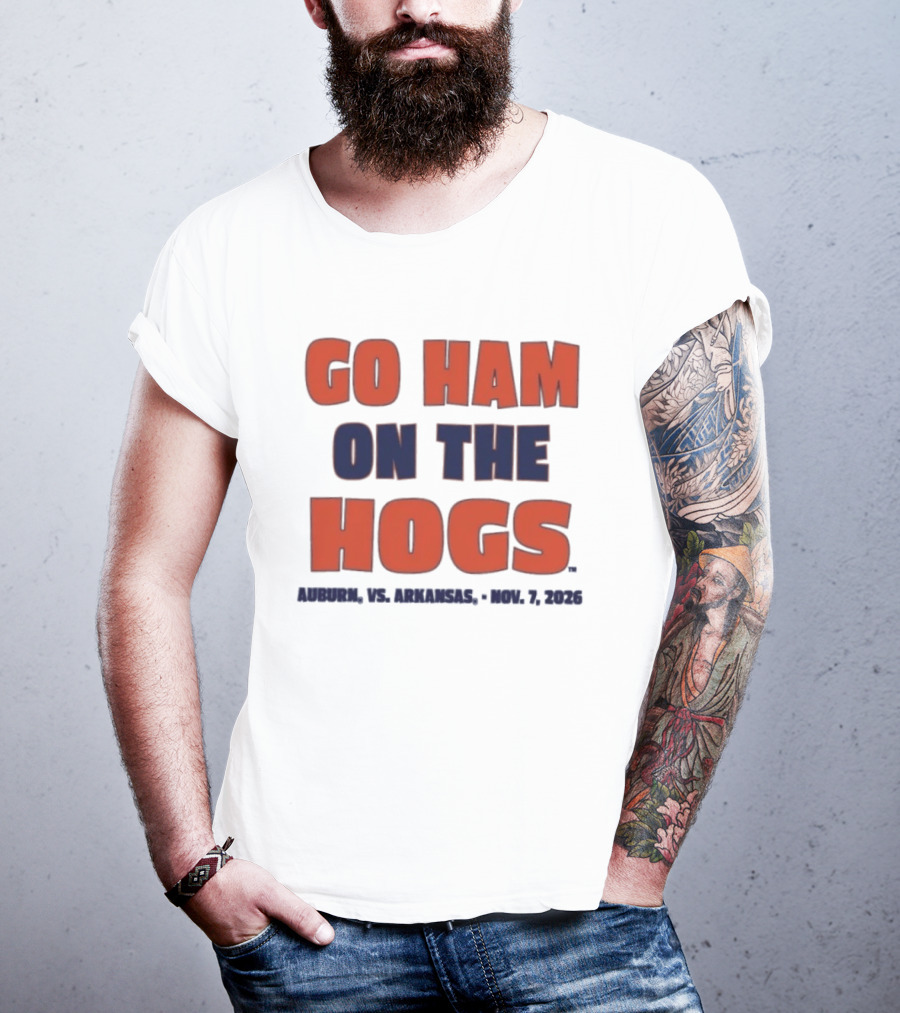 Go Ham On The Hogs Auburn Vs Arkansas Nov 7 2026 T-Shirt