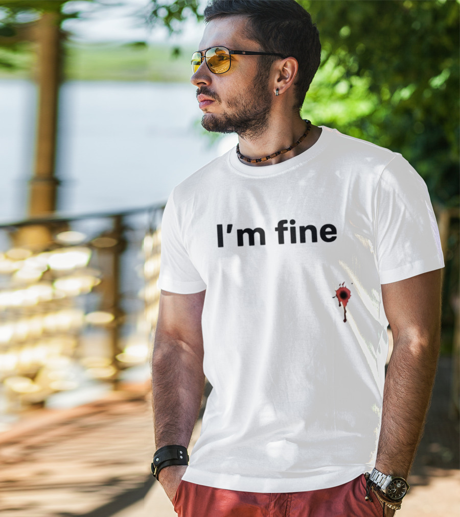 I'm Fine Bullet Hole Sarcastic Meme Humor T-Shirt