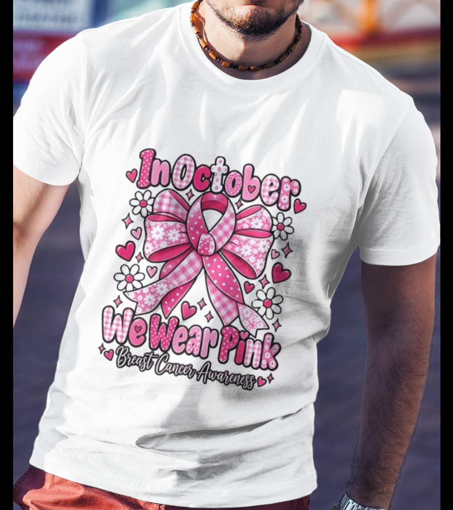 In October We Wear Pink Ribbon Breast Cancer Awareness Flowers Hearts T-Shirt