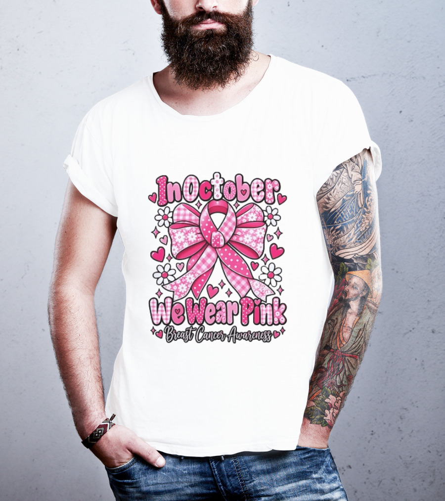 In October We Wear Pink Ribbon Breast Cancer Awareness Flowers Hearts T-Shirt