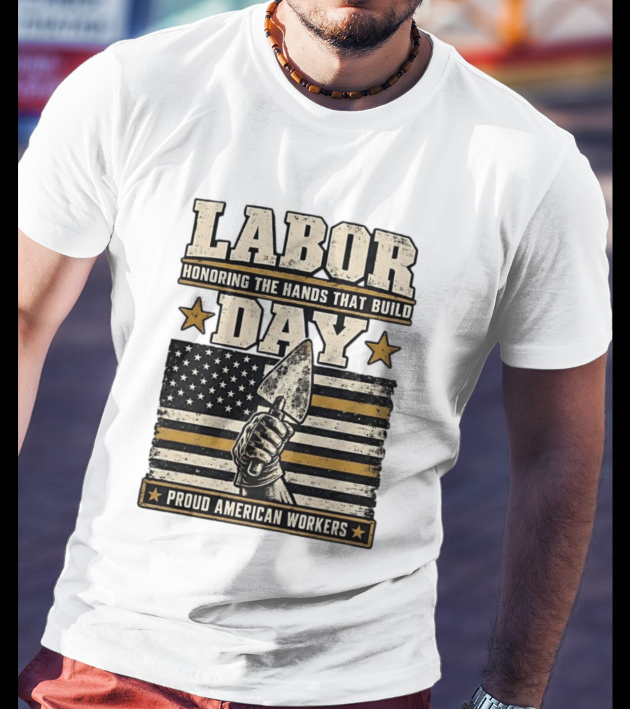 Labor Day Honoring The Hands That Build American Workers Flag And Stars T-Shirt