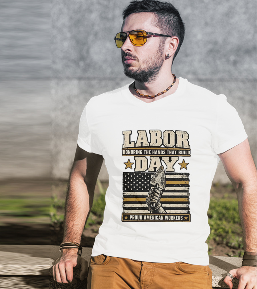 Labor Day Honoring The Hands That Build American Workers Flag And Stars T-Shirt
