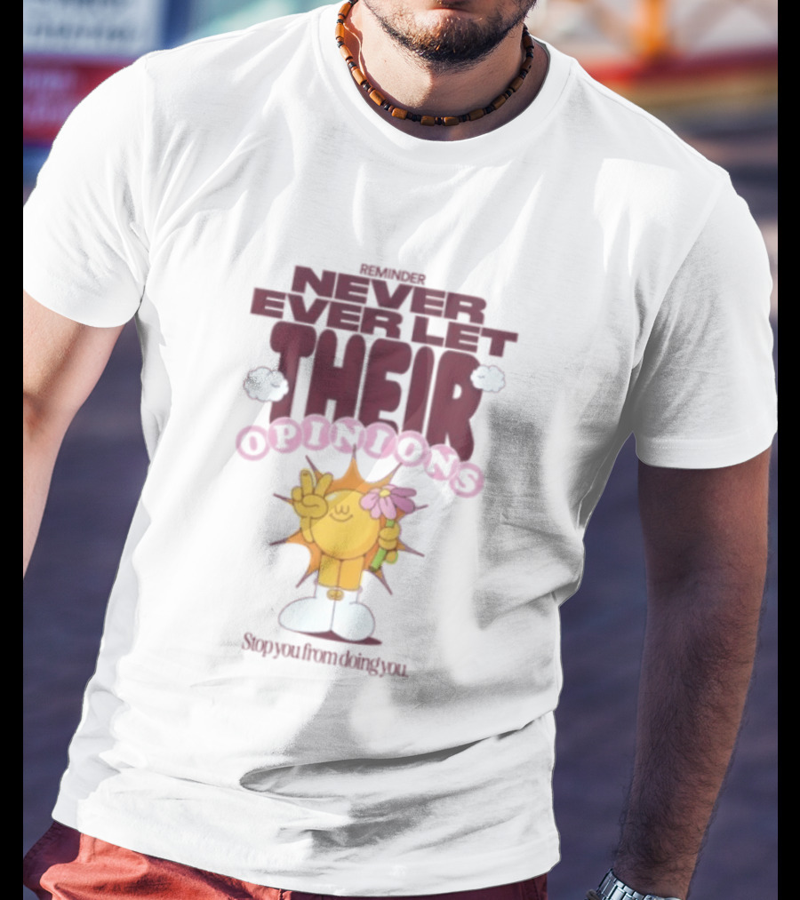 Never Ever Let Their Opinions Stop You From Doing You Motivational Sunflower Peace Sign Floral T-Shirt