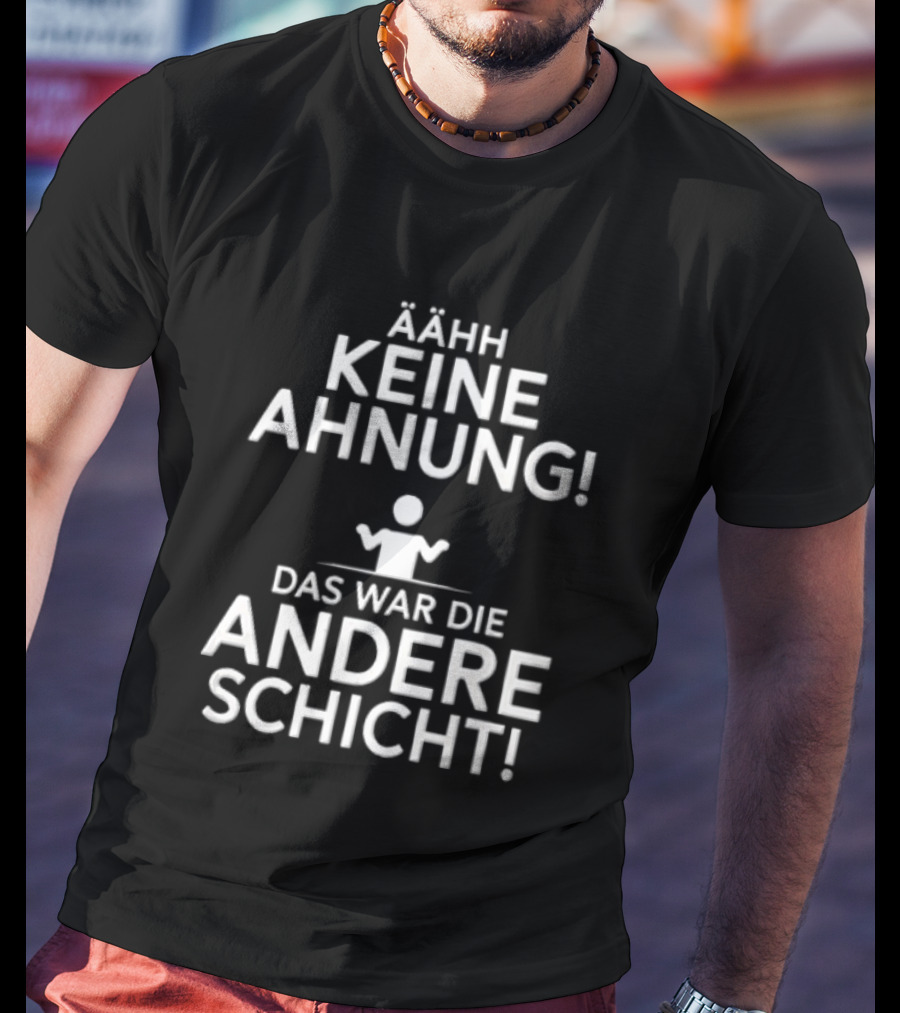 Ähh Keine Ahnung Das War Die Andere Schicht Stick Figure Shrug T-Shirt