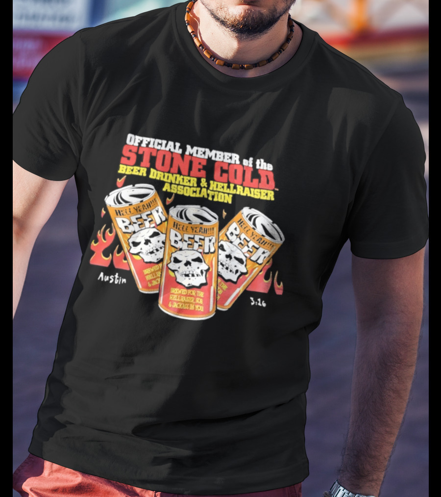 Official Member Stone Cold Steve Austin Beer Drinker Hellraiser Association Brewed For Hellraiser Sob Jackass T-Shirt