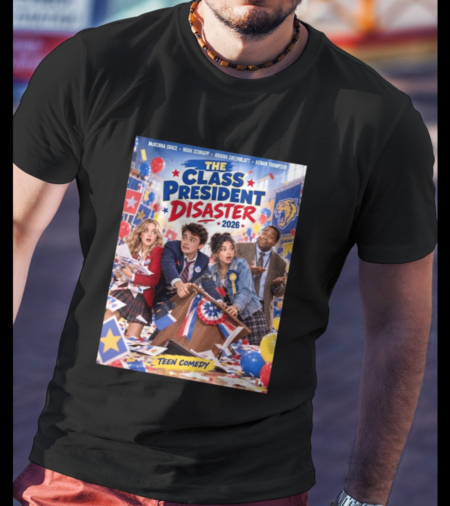 The Class President Disaster 2026 Featuring McKenna Grace Noah Schnapp Ariana Greenblatt Kenan Thompson Teen Comedy T-Shirt