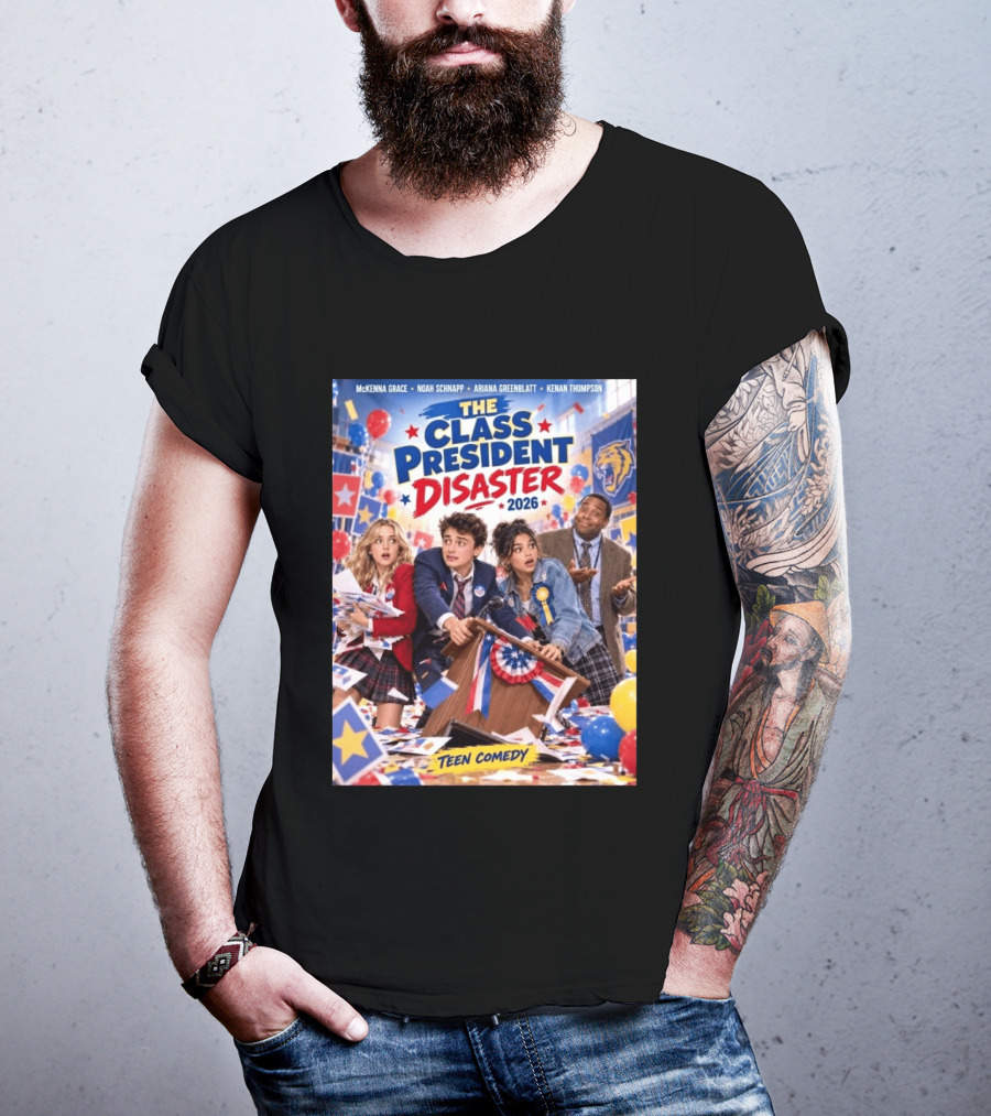 The Class President Disaster 2026 Featuring McKenna Grace Noah Schnapp Ariana Greenblatt Kenan Thompson Teen Comedy T-Shirt