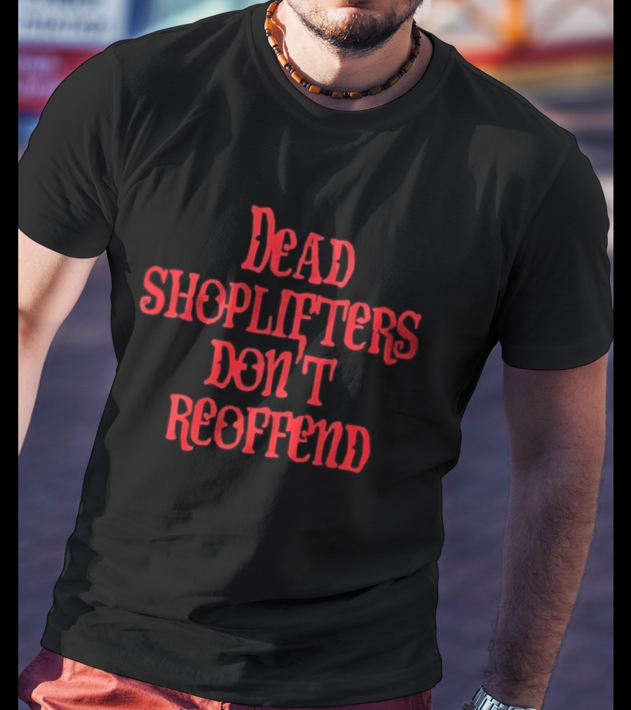 Dead Shoplifters Don't Reoffend Bold Red T-Shirt