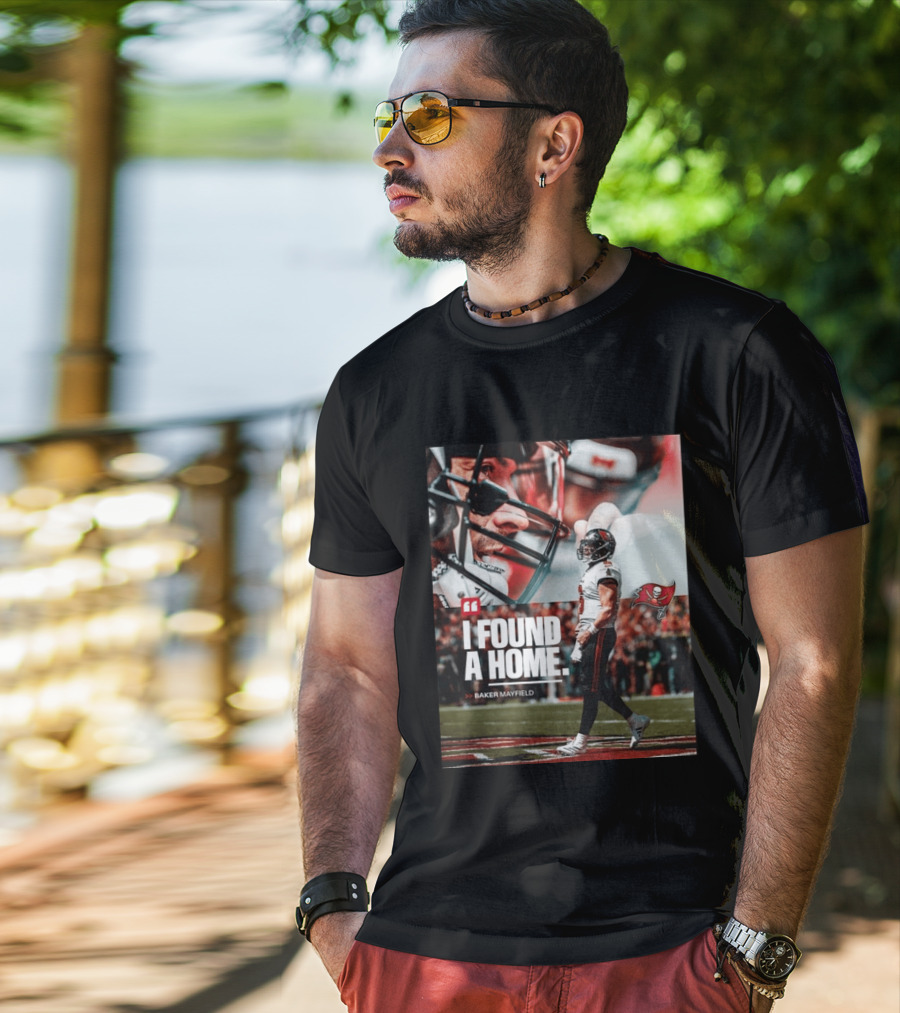I Found A Home Baker Mayfield Buccaneers T-Shirt