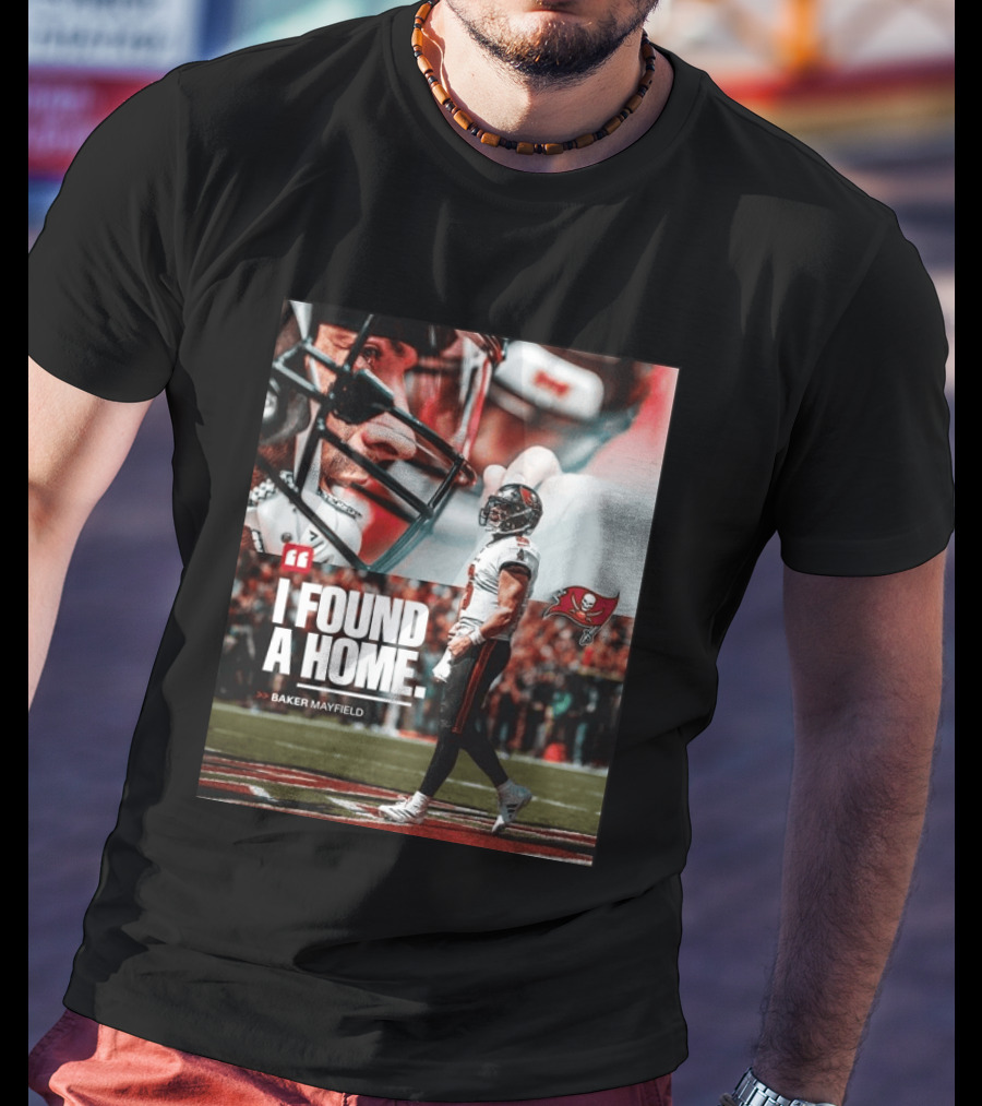 I Found A Home Baker Mayfield Buccaneers T-Shirt