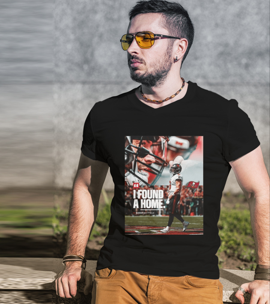 I Found A Home Baker Mayfield Buccaneers T-Shirt