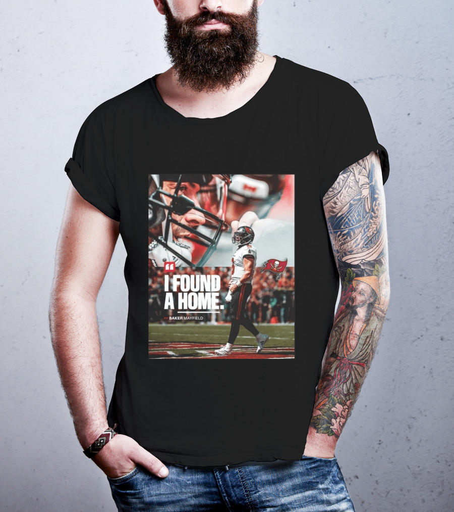 I Found A Home Baker Mayfield Buccaneers T-Shirt