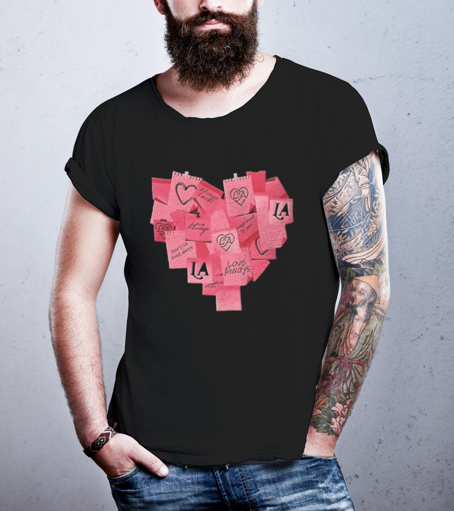Love Always Heart Shaped Notes LA Love Always How To Be Loved Always T-Shirt