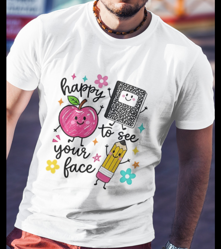 Happy To See Your Face Apple Pencil Notebook School Supplies Teacher T-Shirt