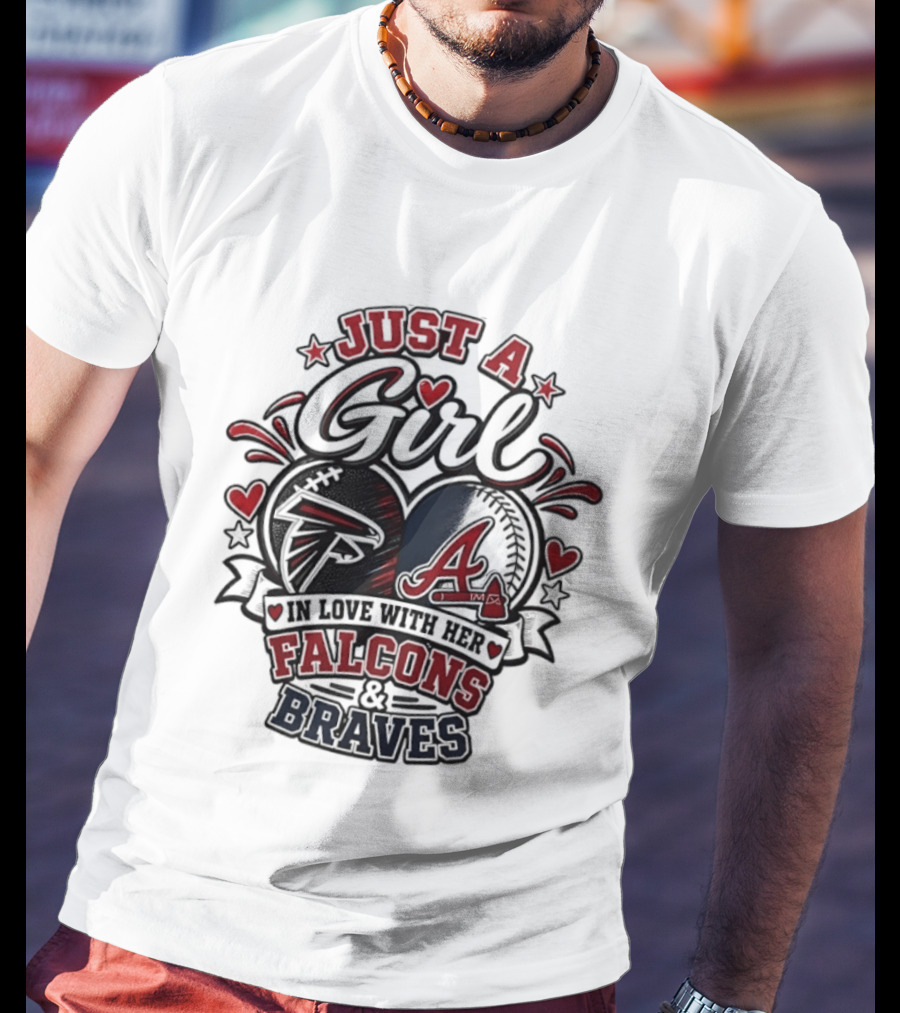Just A Girl In Love With Her Atlanta Falcons & Braves T-Shirt