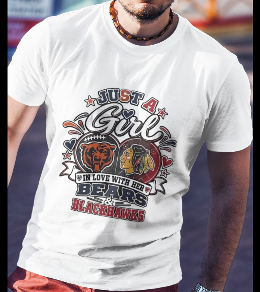 Just A Girl In Love With Her Bears And Blackhawks T-Shirt