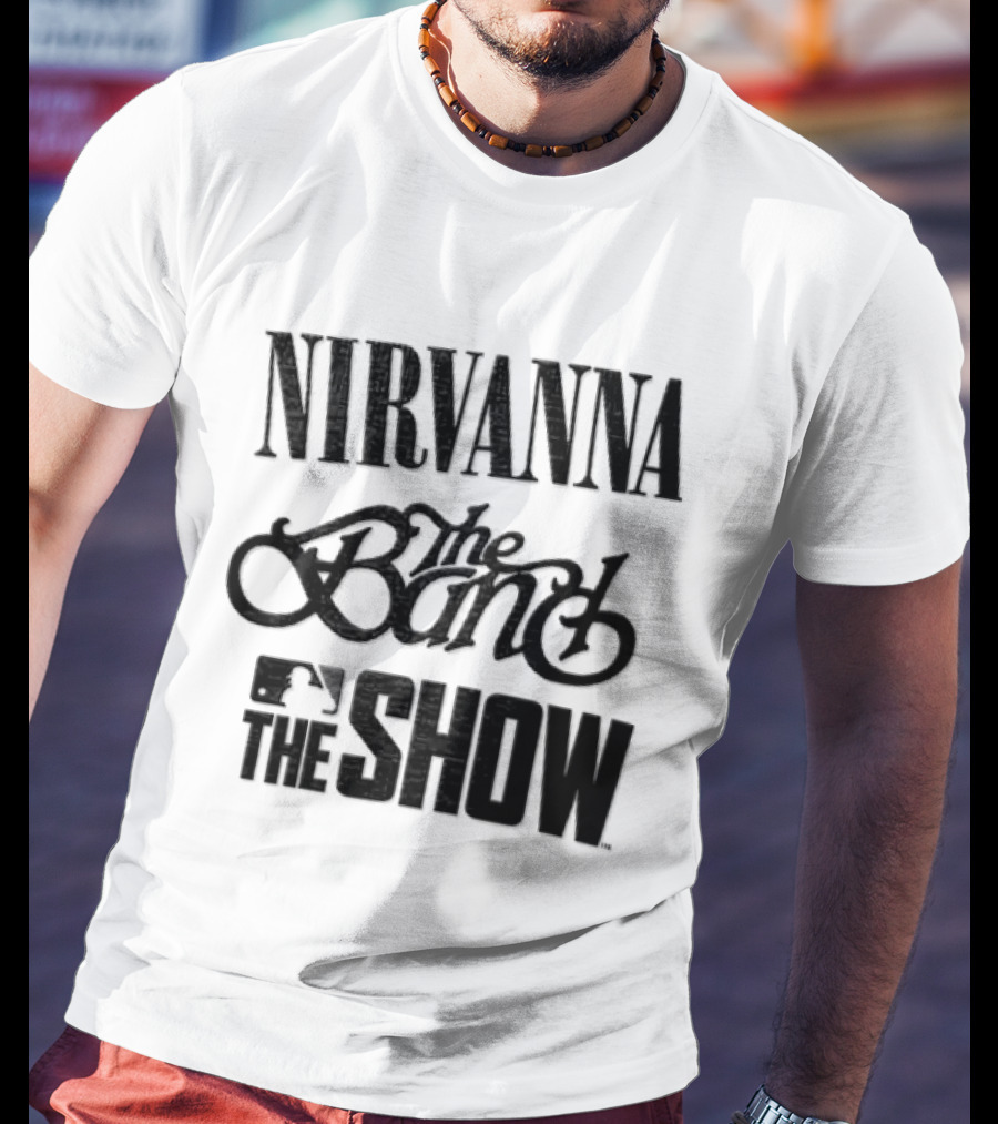 Nirvanna The Band The Show Band MLB T-Shirt