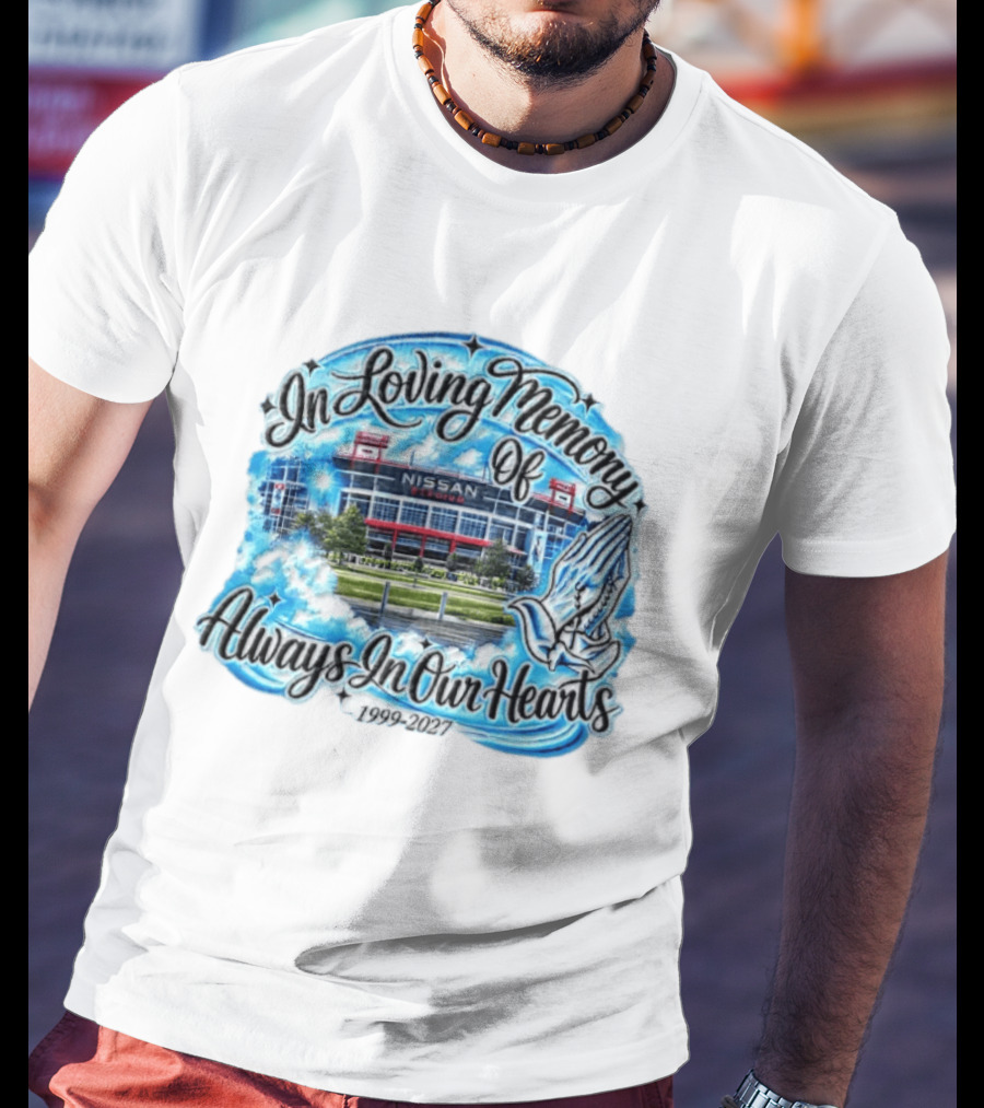Nissan Stadium In Loving Memory Always In Our Hearts 1999 2027 T-Shirt