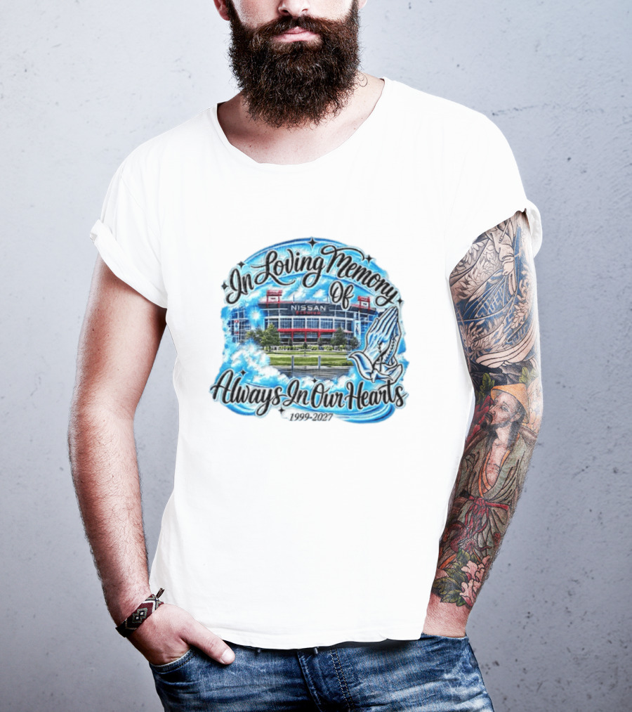 Nissan Stadium In Loving Memory Always In Our Hearts 1999 2027 T-Shirt