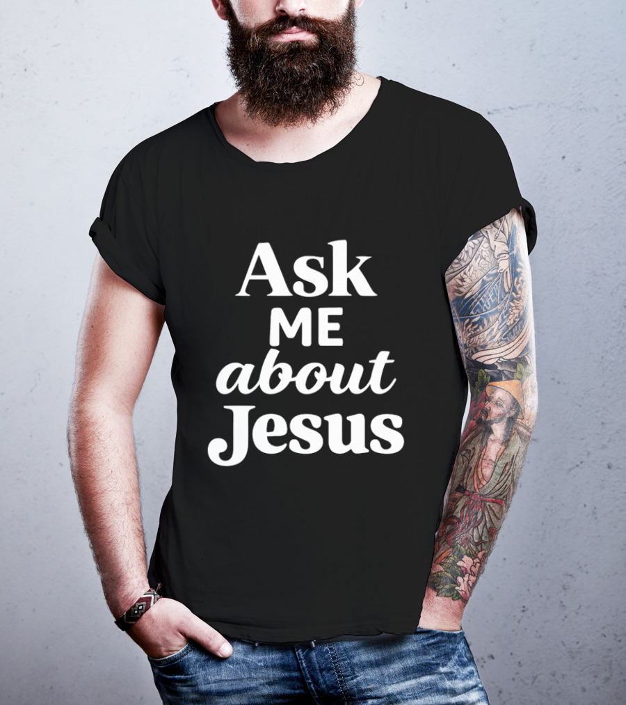 Ask Me About Jesus Christian Faith Religious Message T-Shirt