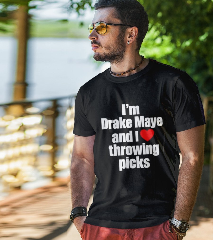 I’m Drake Maye And I Love Throwing Picks T-Shirt