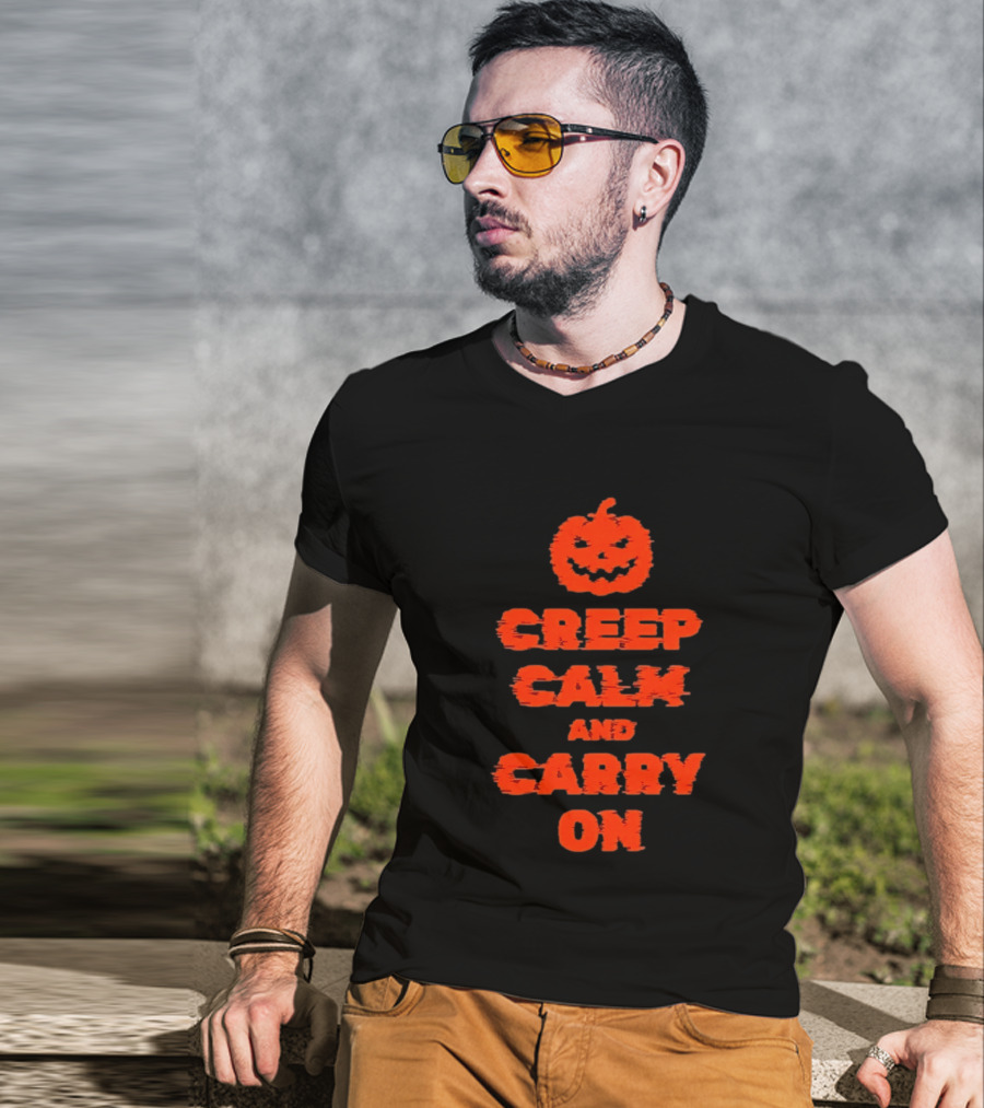 Creep Calm And Carry On Pumpkin Halloween T-Shirt