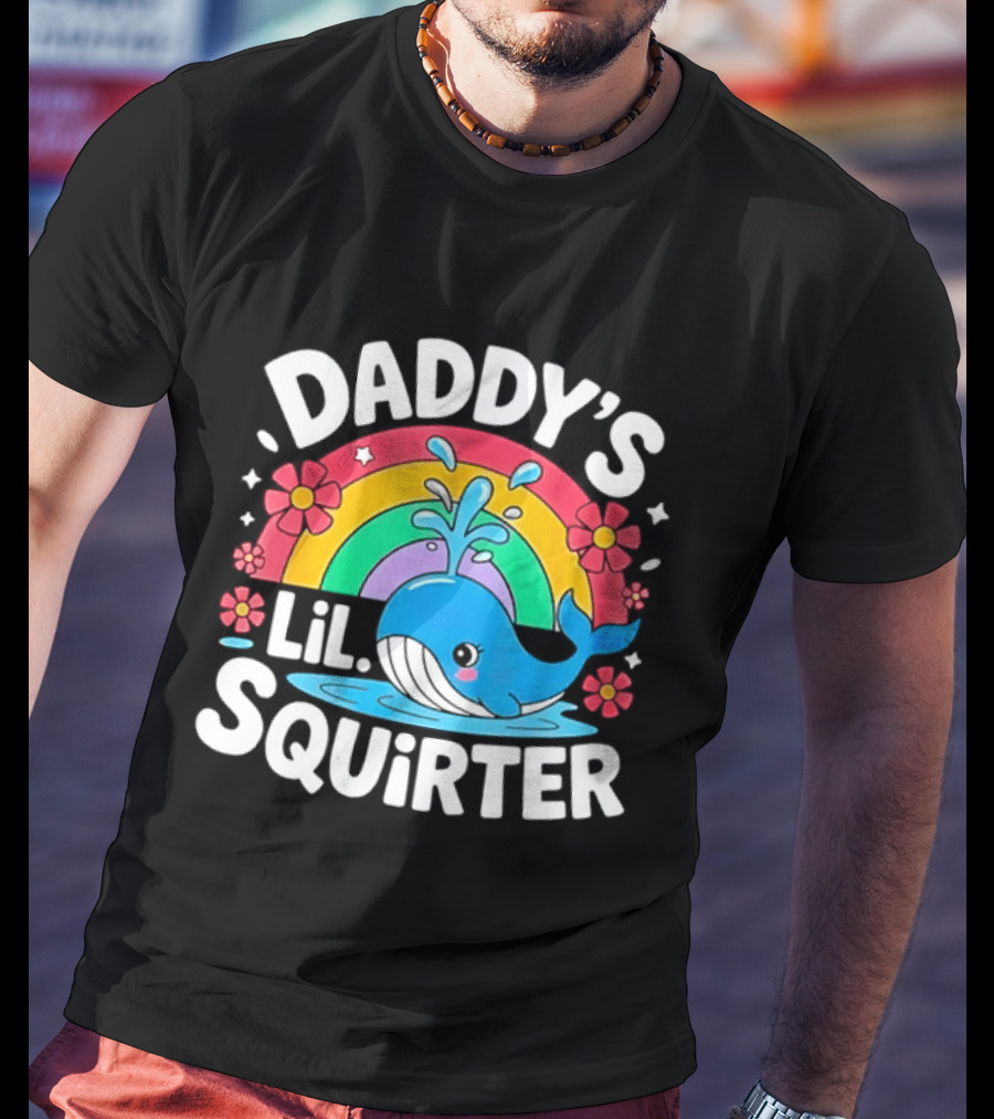 Daddy's Lil Squirter Whale Rainbow Flower T-Shirt