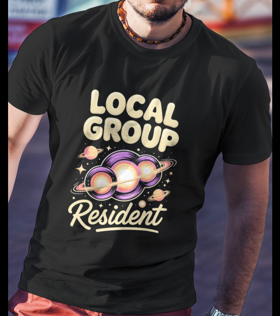 Local Group Resident Galaxy Space Astronomy Planets T-Shirt