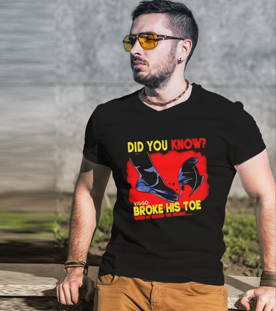 Did You Know Viggo Broke His Toe When He Kicked The Helmet T-Shirt