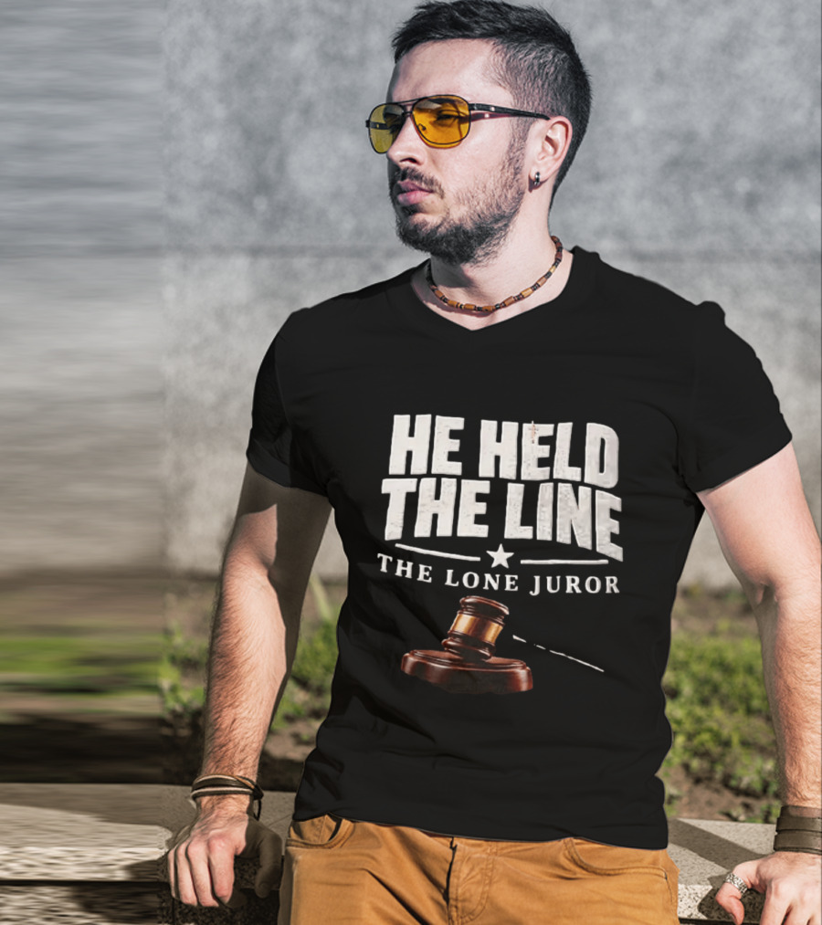 He Held The Line The Lone Juror Justice Court Legal Gavel T-Shirt
