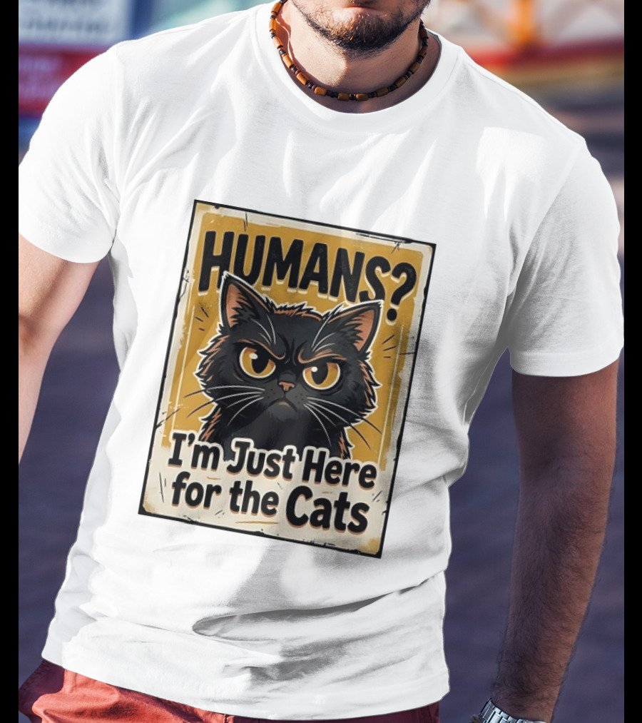 HUMANS? I'm Just Here For The Cats Grumpy Cat T-Shirt