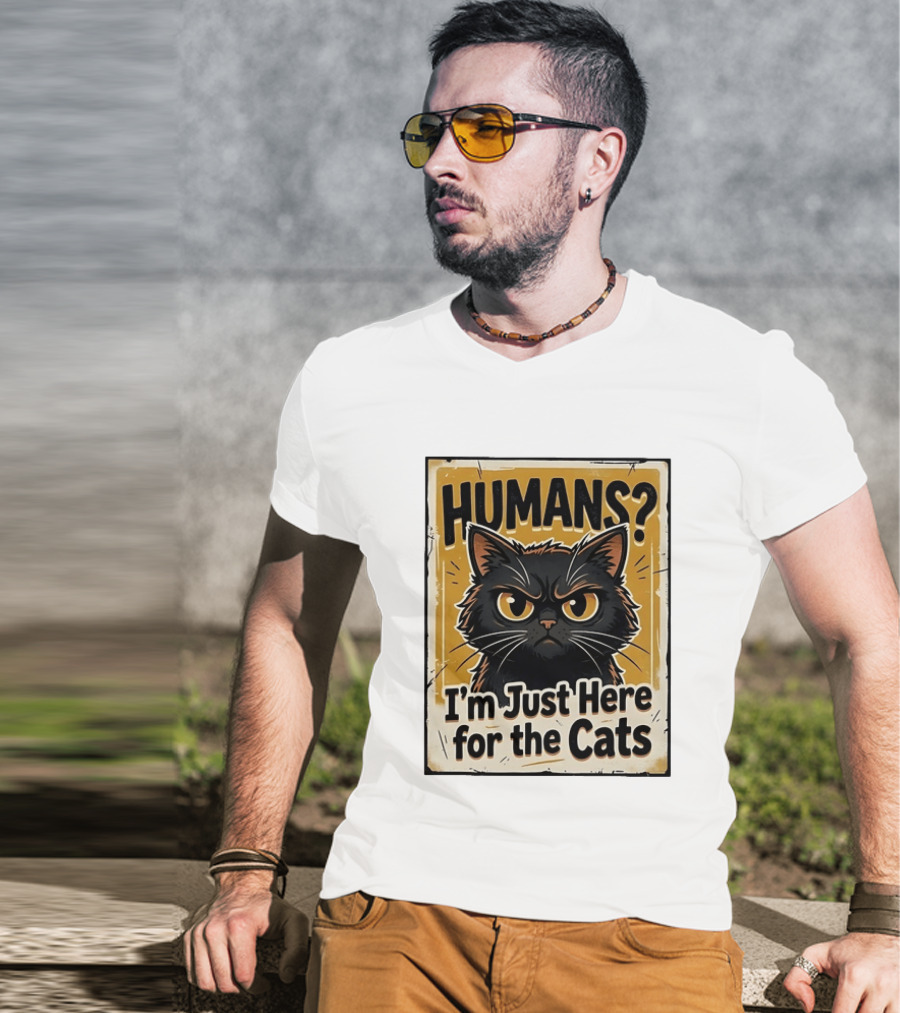 HUMANS? I'm Just Here For The Cats Grumpy Cat T-Shirt