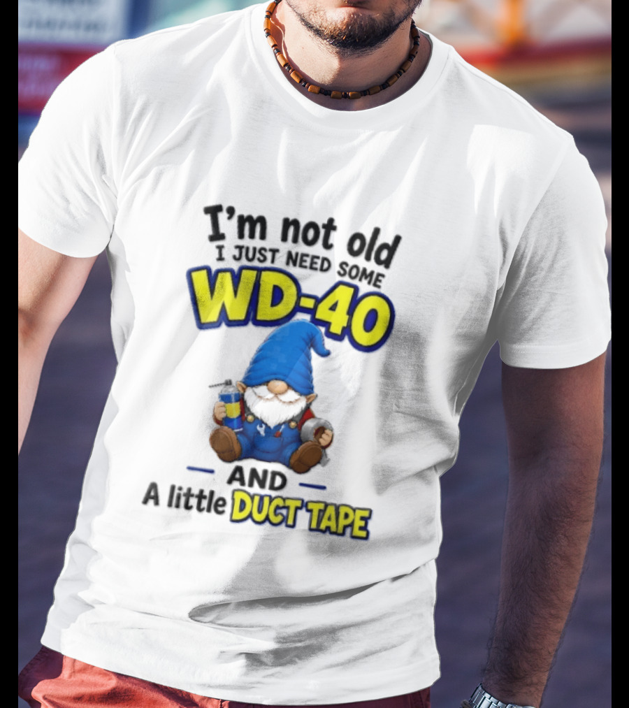 I'm Not Old I Just Need Some WD 40 And A Little Duct Tape Cartoon Gnome With Spray Can Tools T-Shirt