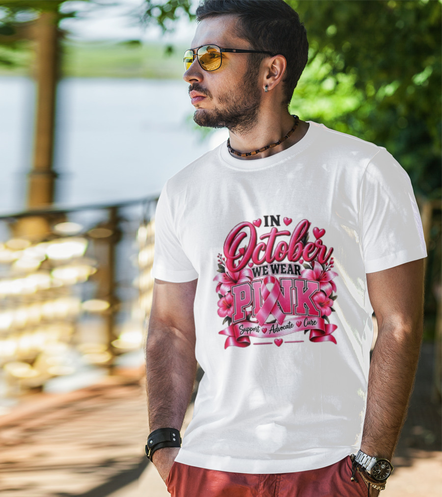 In October We Wear Pink Breast Cancer Awareness Support Advocate Cure T-Shirt