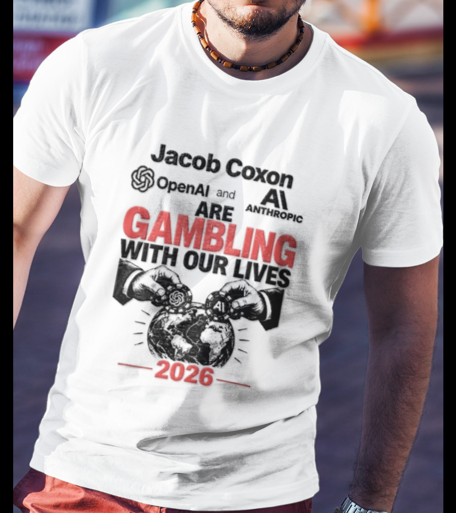 Jacob Coxon OpenAI Anthropic Gambling With Our Lives 2026 T-Shirt