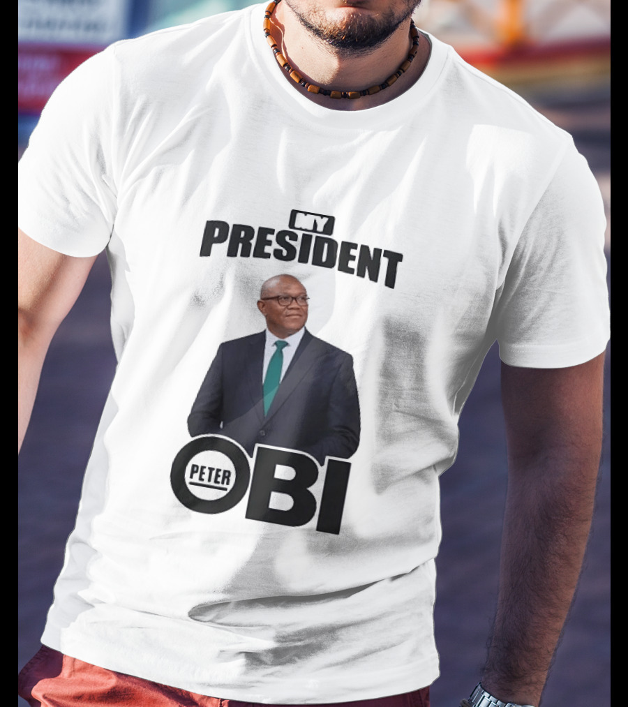 My President Peter Obi Nigerian Politics Leader T-Shirt