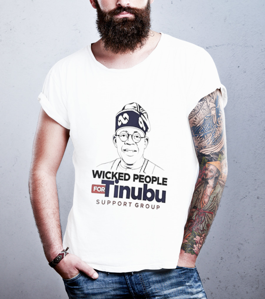 Wicked People For Tinubu Support Group Nigeria Politics T-Shirt