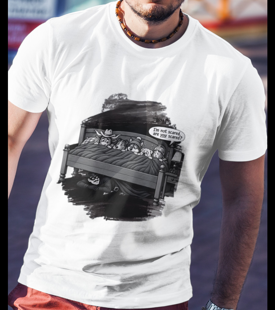 Zorro Under The Bed With I’m Not Scared Are You Scared T-Shirt