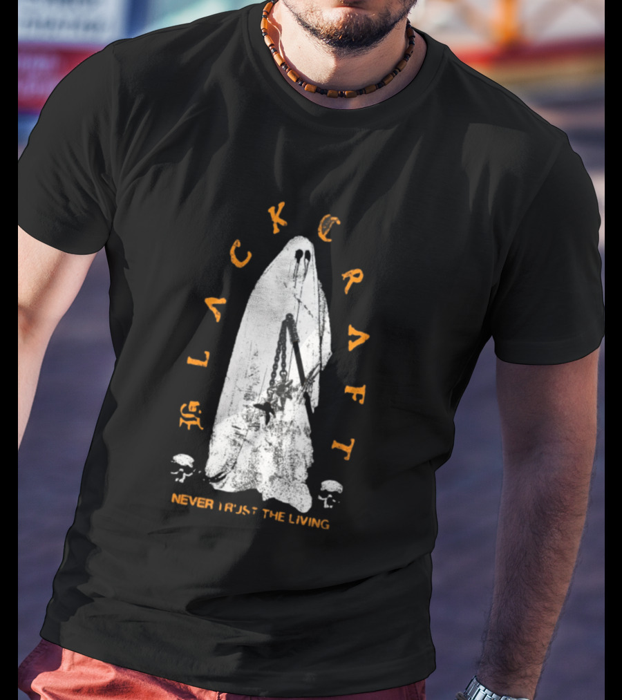 Blackcraft Haunter Never Trust The Living Ghost Chains And Skulls T-Shirt