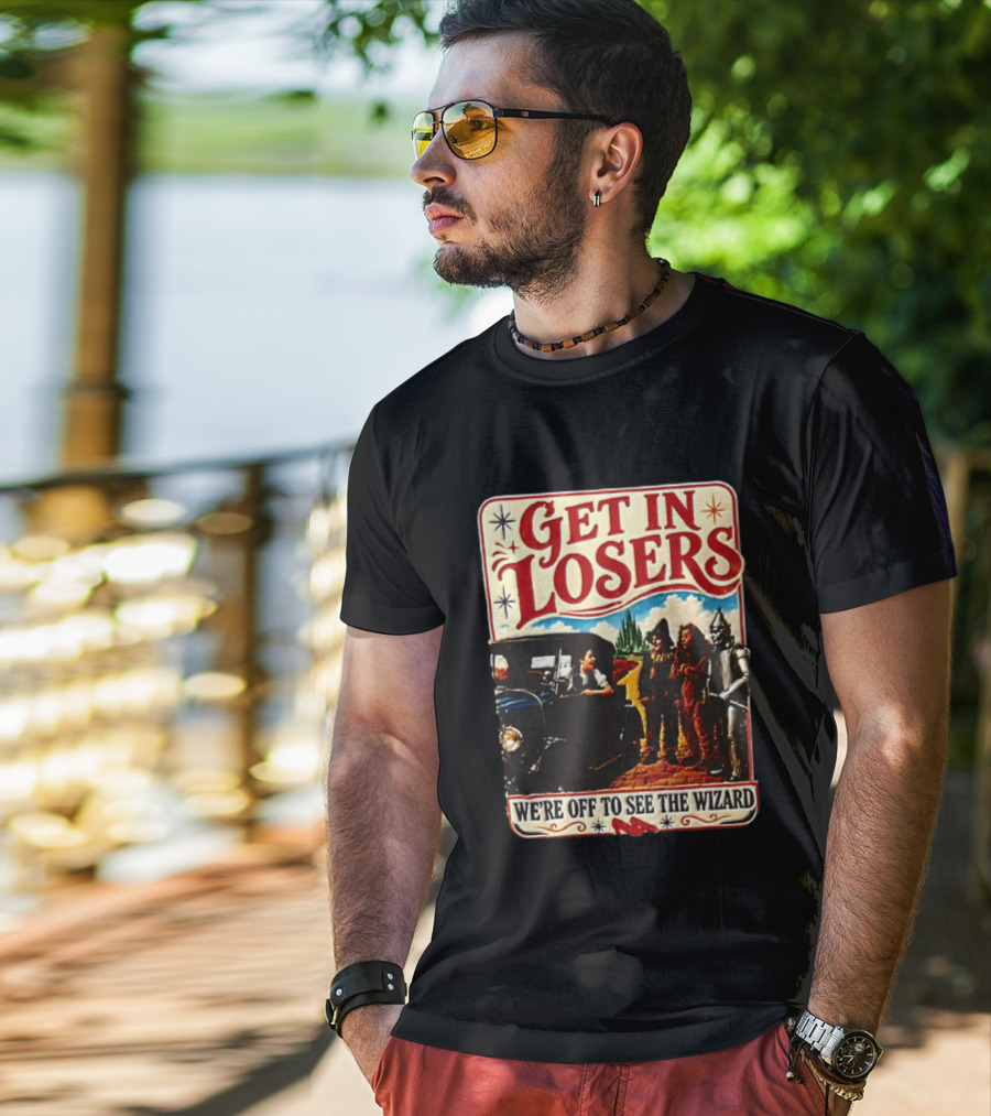 Get In Losers Wizard Of Oz Dorothy Scarecrow Tin Man Lion Adventure T-Shirt
