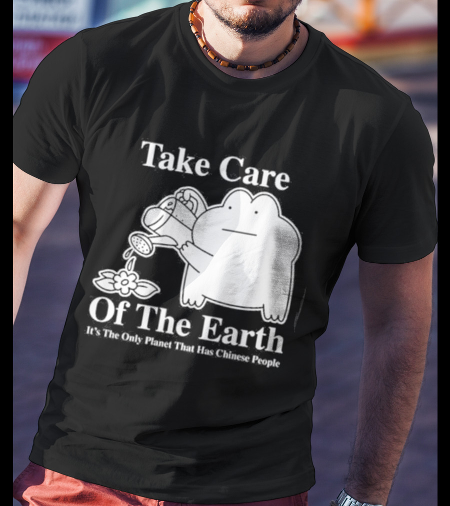 Take Care Of The Earth It's The Only Planet That Has Chinese People Frog T-Shirt