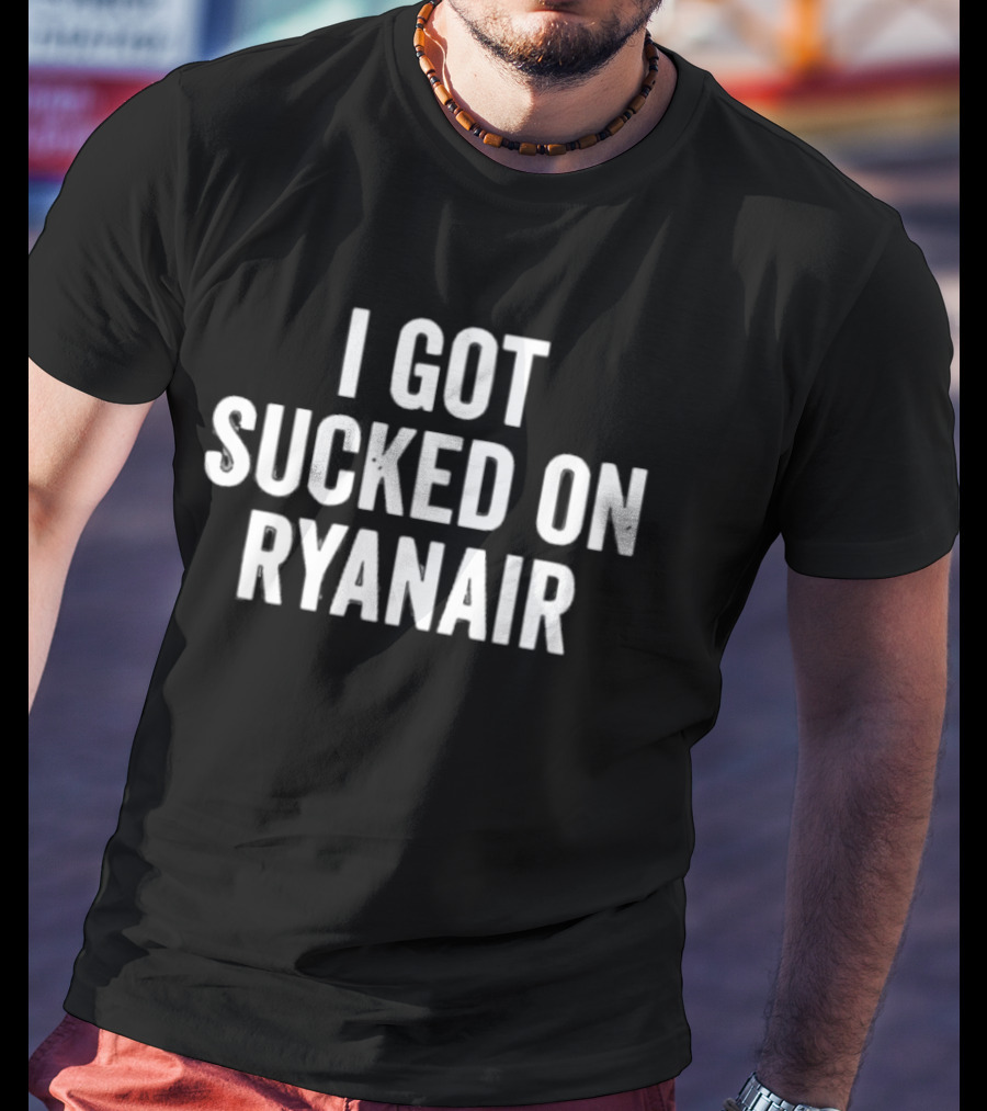 I Got Sucked On Ryanair Flight Aviation Experience T-Shirt