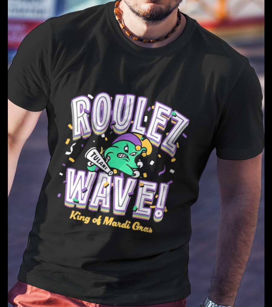Roulez Wave Tulane King Of Mardi Gras College Sports T-Shirt